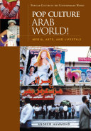 Pop culture Arab world! : media, arts, and lifestyle /