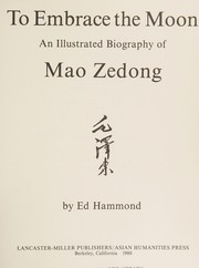 To embrace the moon : an illustrated biography of Mao Zedong /