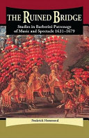 The ruined bridge : studies in Barberini patronage of music and spectacle, 1631-1679 /