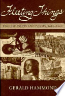 Fleeting things : English poets and poems, 1616-1660 /
