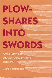 Plowshares into swords : arms races in international politics, 1840-1991 /