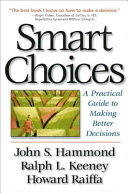 Smart choices : a practical guide to making better decisions /