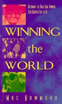 Winning the world : becoming the bold soul winner God created you to be /