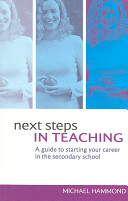 Next steps in teaching : a guide to starting your career in the secondary school /