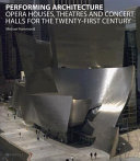 Performing architecture : opera houses, theatres and concert halls for the twenty-first century /