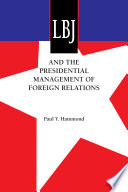 LBJ and the presidential management of foreign relations /