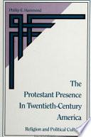 The Protestant presence in twentieth-century America : religion and political culture /