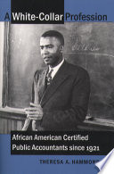 A white-collar profession : African American certified public accountants since 1921 /