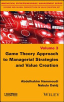 Game theory approach to managerial strategies and value creation /