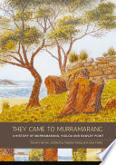 They came to Murramarang : a history of Murramarang, Kioloa and Bawley Point /