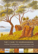 They came to Murramarang : a history of Murramarang, Kioloa and Bawley Point /