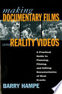 Making documentary films and reality videos : a practical guide to planning, filming, and editing documentaries of real events /