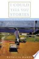 I could tell you stories : sojourns in the land of memory /