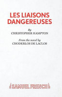 Les liaisons dangereuses : a play : from the novel by Choderlos de Laclos /