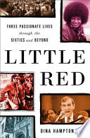 Little Red : three passionate lives through the sixties and beyond /