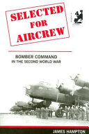 Selected for aircrew : Bomber Command in the Second World War /