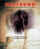 Meltdown : a race against nuclear disaster at Three Mile Island : a reporter's story /