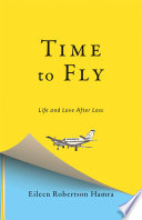 Time to fly : life and love after loss /