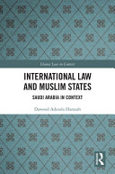 International law and Muslim states : Saudi Arabia in context /