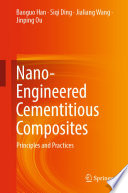 Nano-Engineered Cementitious Composites : Principles and Practices /