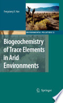 Biogeochemistry of trace elements in arid environments /