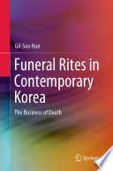 Funeral Rites in Contemporary Korea : The Business of Death /