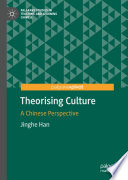 Theorising Culture : A Chinese Perspective /