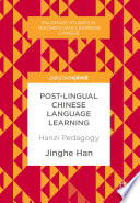 Post-lingual Chinese language learning : Hanzi pedagogy /