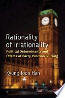 Rationality of irrationality : political determinants and effects of party position blurring /