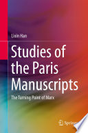 Studies of the Paris Manuscripts : The Turning Point of Marx /