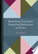 Modelling Consumer Financing Behaviour in China /