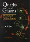 Quarks and gluons : a century of particle charges /