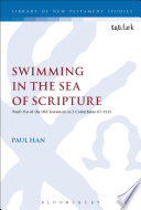 Swimming in the sea of scripture : Paul's use of the Old Testament in 2 Corinthians 4.7-13.13 /