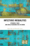 Infectious inequalities : epidemics, trust, and social vulnerabilities in cinema /