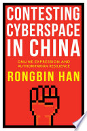 Contesting cyberspace in China : online expression and authoritarian resilience /