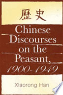 Chinese discourses on the peasant, 1900-1949 /