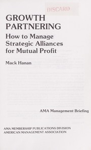 Growth partnering : how to manage strategic alliances for mutual profit /