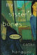 My sister's bones : a novel /