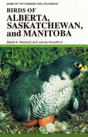 Some of the common and uncommon birds of Alberta, Saskatchewan and Manitoba and where to find them /