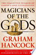 Magicians of the gods : the forgotten wisdom of Earth's lost civilization /