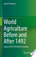 World Agriculture Before and After 1492 : Legacy of the Columbian Exchange /
