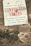 Convulsed states : earthquakes, prophecy, and the remaking of early America /