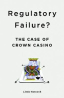 Regulatory failure? : the case of Crown Casino /