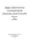 Basic electronics : components, devices, and circuits /