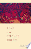 Love and strange horses /