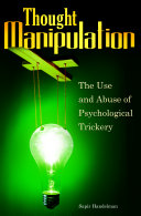 Thought manipulation : the use and abuse of psychological trickery /