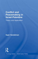 Conflict and peacemaking in Israel-Palestine : theory and application /