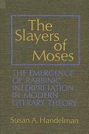 The slayers of Moses : the emergence of rabbinic interpretation in modern literary theory /