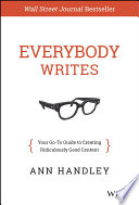 Everybody writes : your go-to guide to creating ridiculously good content /