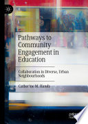 Pathways to Community Engagement in Education : Collaboration in Diverse, Urban Neighbourhoods /